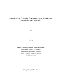Canonizing Le Corbusier: the Making of an Architectural Icon As Colonial Hegemony