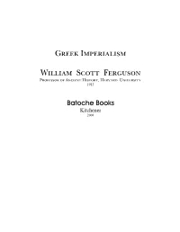 Greek Imperialism, 6 Arises, to Which, As in the Case of the Present-Day British World, the Title Empire Is Applied with Some Impropriety