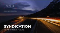 SYNDICATION Partner with Future OUR PURPOSE