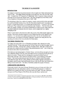 THE SIEGE of GLOUCESTER INTRODUCTION the Siege Is a Small but Important Element of the English Civil Wars That Lasted from 1642 to 1651