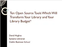 Ten Open Source Tools Which Will Transform Your Library and Your Library Budget*