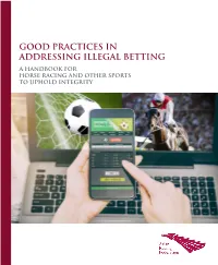 Good Practices in Addressing Illegal Betting Good Practices in Addressing Illegal Betting a Handbook for Horse Racing and Other Sports to Uphold Integrity