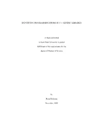 IDENTIFYING PROGRAMMING IDIOMS in C++ GENERIC LIBRARIES a Thesis Submitted to Kent State University in Partial Fulfillment of Th