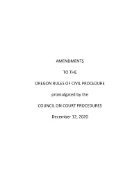 Amendments to the Oregon Rules of Civil Procedure Have Been Promulgated by the Council on Court Procedures for Submission to the 2021 Legislative Assembly