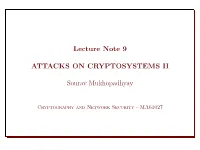 Lecture Note 9 ATTACKS on CRYPTOSYSTEMS II Sourav Mukhopadhyay