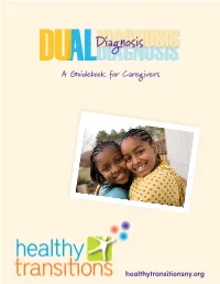 Dual Diagnosis.” This Term Is Used When a Person with a Developmental Disability Also Has a Mental Illness