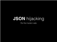 JSON Hijacking for the Modern Web About Me
