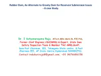 Rubber Dam, an Alternate to Gravity Dam for Reservoir Submersion Issues - a Case Study
