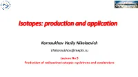 Production of Radioactive Isotopes: Cyclotrons and Accelerators Numbers of Accelerators Worldwide: Type and Application