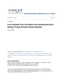 In the Aftermath of the Terri Schiavo Case: Resolving End-Of-Life Disputes Through Alternative Dispute Resolution