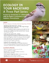 ECOLOGY in YOUR BACKYARD a Three Part Series Hosted by Chanticleer in Collaboration with the Radnor Conservancy And