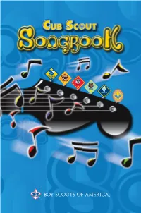 Cub Scout Songbook Contains More Than 130 Songs, Including Many Suggested Or Submitted by Cub Scout Leaders, Cub Scouts, and Webelos Scouts Throughout the Country