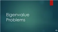 Eigenvalue Problems Last Time …