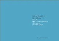 Skills for Creativity in Games Design (Part 2) Practitioner Conceptions of Creativity in Games Design
