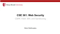 CSE 361: Web Security CSRF, XSSI, SRI, and Sandboxing