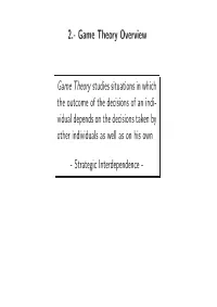 2.- Game Theory Overview Game Theory Studies Situations in Which