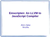 Emscripten: an LLVM to Javascript Compiler