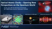 Optical Atomic Clocks – Opening New Perspectives on the Quantum World Jun Ye, JILA, NIST & University of Colorado 26Th CGPM Open Session, November 16 2018