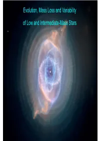 Evolution, Mass Loss and Variability of Low and Intermediate-Mass Stars What Are Low and Intermediate Mass Stars?