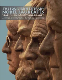 Nobel Laureates Yeats, Shaw, Beckett and Heaney a Series of SCULPTURES by ROWAN GILLESPIE I Dedicate This Booklet to the Memory of My Father, the Honorable John J