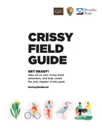 CRISSY FIELD GUIDE GET READY! Take Off on Your Crissy Field Adventure, and Help Create the Next Chapter of This Park!