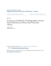 Awareness and Attitude of Undergraduates Toward Serial Publications in Kwara State University Library Qudus Bankole Ajibolabankole@Ymail.Com