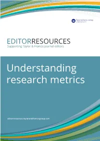 Understanding Research Metrics INTRODUCTION Discover How to Monitor Your Journal’S Performance Through a Range of Research Metrics