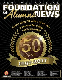 SPRING 2017 MESSAGE from the CHAIRMAN Greetings to All USAWC Graduates and Foundation Friends