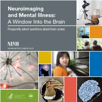 Neuroimaging and Mental Illness: a Window Into the Brain Frequently Asked Questions About Brain Scans