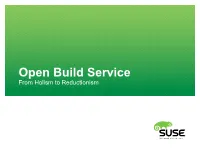 Open Build Service from Holism to Reductionism What Is Open Build Service? What Is the Open Build Service(OBS)?