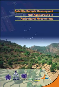 Satellite Remote Sensing and GIS Applications in Agricultural Meteorology
