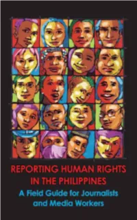 REPORTING HUMAN RIGHTS in the PHILIPPINES a Field Guide for Journalists and Media Workers