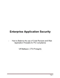 Enterprise Application Security � � �� How�To�Balance�The�Use�Of�Code�Reviews�And�Web� Application�Firewalls�For�PCI�Compliance� � 