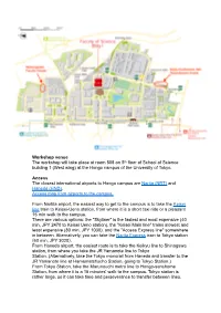 Workshop Venue the Workshop Will Take Place at Room 508 on 5Th Floor of School of Science Building 1 (West Wing) at the Hongo Campus of the University of Tokyo