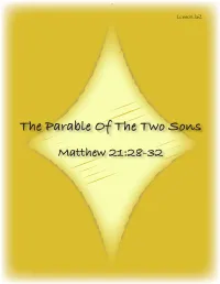 The Parable of the Two Sons Matthew 21:28-32 MEMORY VERSE COLOSSIANS 3:20 Children, Obey Your Parents in All Things, for This Is Well Pleasing to the Lord