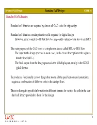 Standard Cell Design Standard Cell Libraries Standard Cell Libraries Are