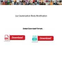 Lip Cauterization Body Modification