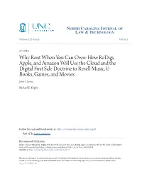 Why Rent When You Can Own: How Redigi, Apple, and Amazon Will Use the Cloud and the Digital First Sale Doctrine to Resell Music, E- Books, Games, and Movies John T