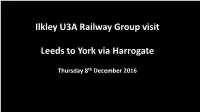 Ilkley U3A Railway Group Visit Leeds to York Via Harrogate