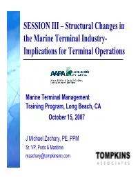 SESSION III – Structural Changes in the Marine Terminal Industry- Implications for Terminal Operations