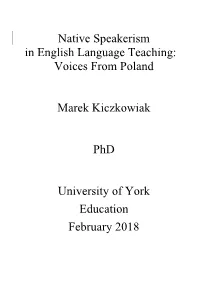 Native Speakerism in English Language Teaching: Voices from Poland Marek Kiczkowiak Phd University of York Education February 20