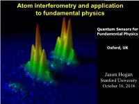 Atom Interferometry and Application to Fundamental Physics