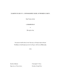 LEARNING in SILICON: a NEUROMORPHIC MODEL of the HIPPOCAMPUS John Vernon Arthur a DISSERTATION in Bioengineering Presented to Th