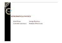 Andy Parker George Efstathiou Cavendish Laboratory Institute of Astronomy  This Is a 16 Lecture Part III Minor Option