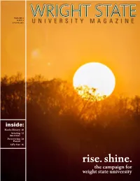 Rise. Shine. the Campaign for Wright State University Wright State University Magazine Wright.Edu/Magazine Spring 2015 Volume 4 Issue 2