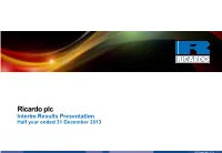 Ricardo Plc Interim Results Presentation Half Year Ended 31 December 2013