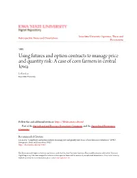 Using Futures and Option Contracts to Manage Price and Quantity Risk: a Case of Corn Farmers in Central Iowa Li-Fen Lei Iowa State University