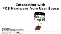 Interacting with *OS Hardware from User Space