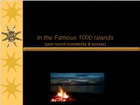 In the Famous 1000 Islands (Year Round Availability & Access)