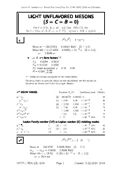 LIGHT UNFLAVORED MESONS (S = C = B = 0) for I =1(Π, B, Ρ, A): Ud, (Uu Dd)/√2, Du; − for I =0(Η, Η′, H, H′, Ω, Φ, F , F ′): C1(U U + D D) + C2(S S)
